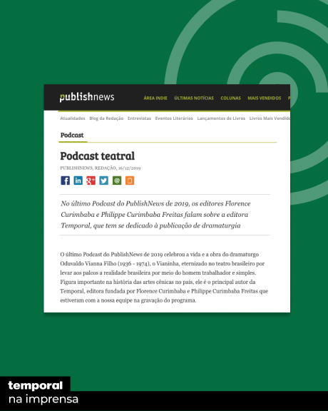 No último Podcast do PublishNews de 2019, os editores Florence Curimbaba e Philippe Curimbaba Freitas falam sobre a editora Temporal, que tem se dedicado à publicação de dramaturgia