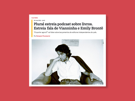 Plural estreia podcast sobre livros. Estreia fala de Vianninha e Emily Brontë